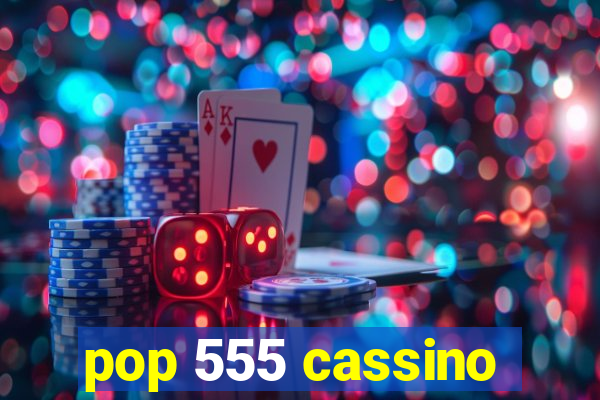 pop 555 cassino